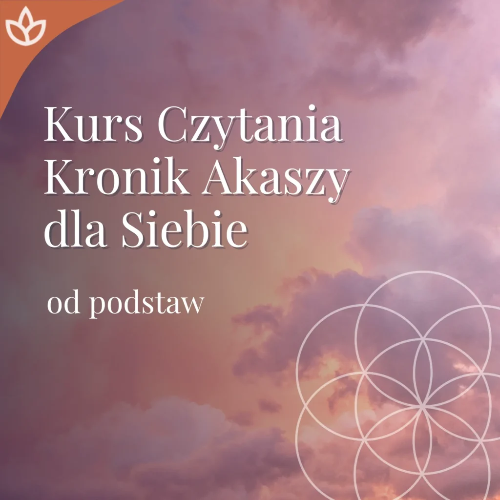 Kurs Czytania Kronik Akaszy dla Siebie (wpisowe bezzwrotne - całość)