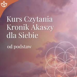 Kurs Czytania Kronik Akaszy dla Siebie (wpisowe bezzwrotne – całość)