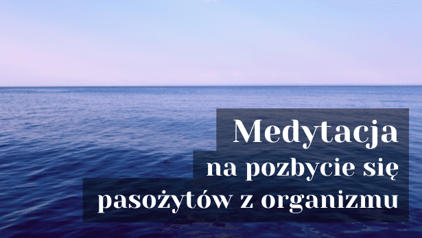 Medytacja na pozbycie się pasożytów z organizmu<