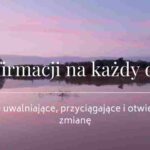 50 Afirmacji na każdy dzień.Afirmacje uwalniające, przyciągające i otwierające na zmianę