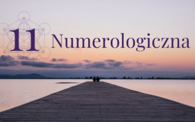 Numerologiczna 11 – wibracje mistrzowskie