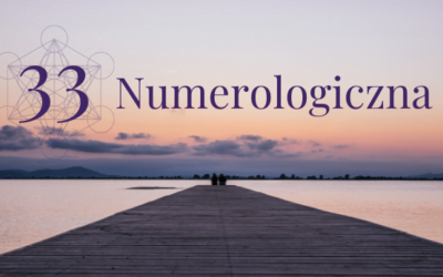Numerologiczna 33 – wibracje mistrzowskie