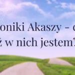 Kroniki Akaszy – skąd mam wiedzieć, że w nich jestem? Historie moich uczniów.