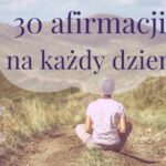 30 afirmacji, które pomogą Ci na co dzień