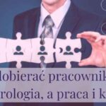 Jak dobierać pracowników?Numerologia, a praca i kariera