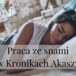 Praca ze snami w Kronikach Akaszy