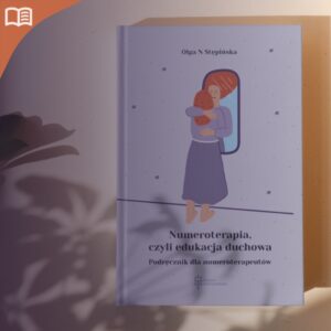 „Numeroterapia czyli edukacja duchowa. Podręcznik dla numeroterapeutów”