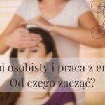 Rozwój osobisty i praca z energią. Od czego zacząć?