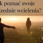 Jak poznać swoje poprzednie wcielenia? Kroniki Akaszy a poprzednie inkarnacje twojej duszy.