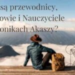 Kim są przewodnicy, tzw. Mistrzowie i Nauczyciele w Kronikach Akaszy?