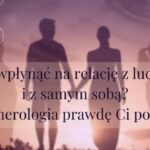 Jak wpłynąć na relację z ludźmi i z samym sobą? Numerologia prawdę Ci powie!
