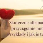 Skuteczne afirmacje na miłość – przykłady i jak je tworzyć