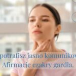 Czy potrafisz jasno komunikować? Afirmacje czakry gardła.