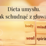 Dieta umysłu, czyli jak zadbać o swoją głowę, jeśli chcesz naprawdę schudnąć? Jak schudnąć z głową?