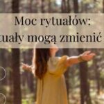 Moc rytuałów: jak rytuały mogą zmienić życie