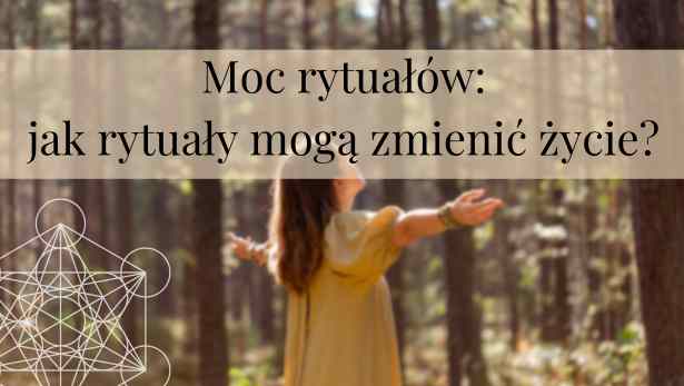 Moc rytuałów: jak rytuały mogą zmienić życie<