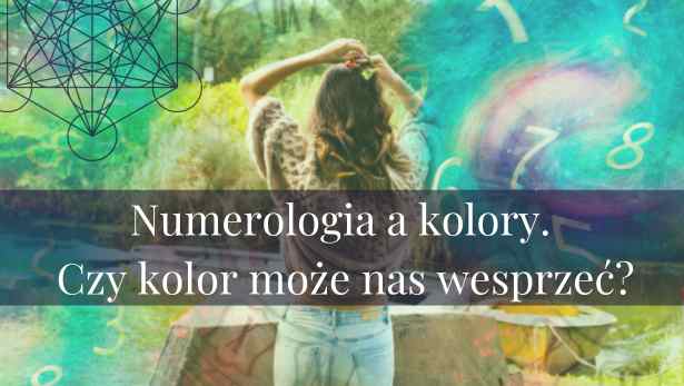Czy kolor może nas wesprzeć. Numerologia i kolory.<