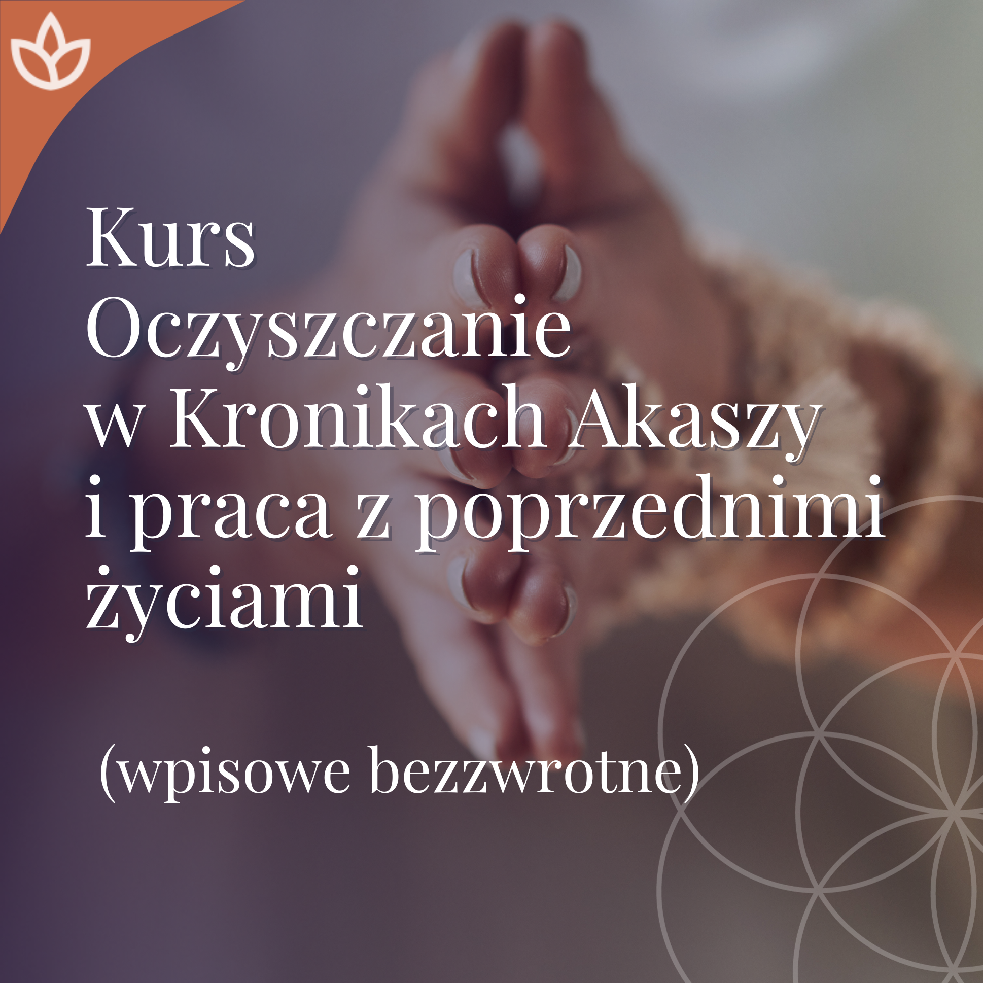 kurs oczyszczanie czakr i poprzednie życia w Kronikach Akaszy