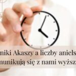 Kroniki Akaszy a liczby anielskie: jak komunikują się z nami wyższe byty?