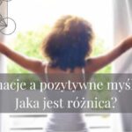 Afirmacje a pozytywne myślenie – jaka jest różnica?