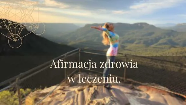 Afirmacja zdrowia w leczeniu.