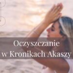 Oczyszczanie w Kronikach Akaszy