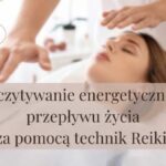 Odczytywanie energetycznego przepływu życia za pomocą technik Reiki.