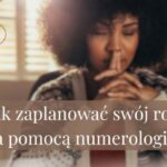 Jak zaplanować swój rok za pomocą numerologii?