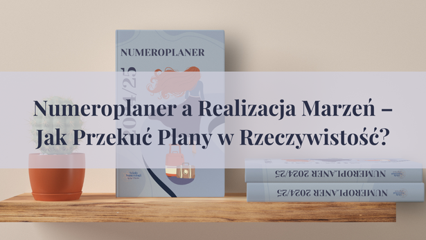 Numeroplaner a realizacja marzeń – jak przekuć plany w rzeczywistość?<
