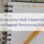 Afirmacje na Nowy Rok Numerologiczny: Jak Przyciągnąć Pozytywną Energię?