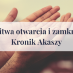 Modlitwa otwarcia i zamknięcia Kronik Akaszy
