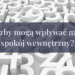 Jak liczby mogą wpływać na Twój spokój wewnętrzny?