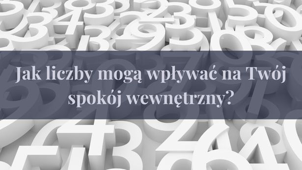 Jak liczby mogą wpływać na Twój spokój wewnętrzny?<