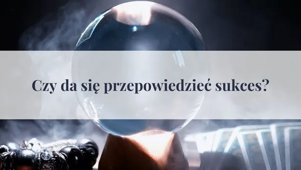 Czy da się przepowiedzieć sukces?