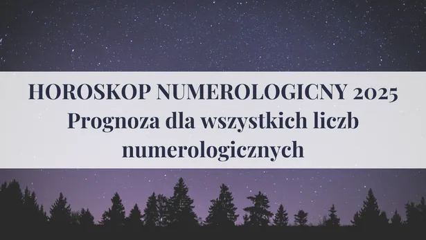 Horoskop Numerologiczny 2025 – prognoza dla wszystkich liczb numerologicznych