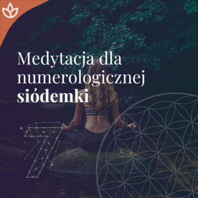 Medytacja dla numerologicznej siódemki
