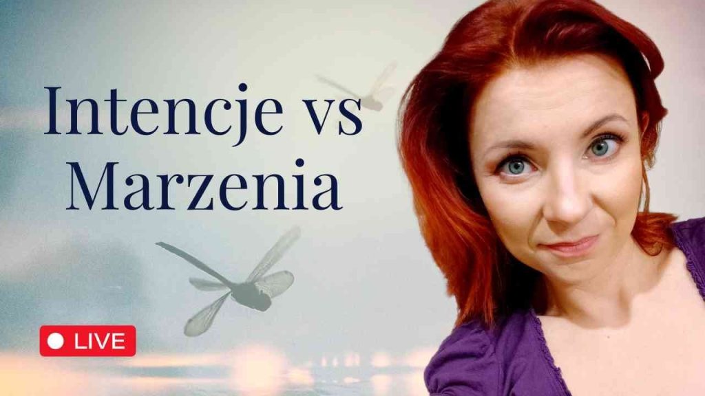 Intencje vs Marzenia – przyciąganie, które działa!