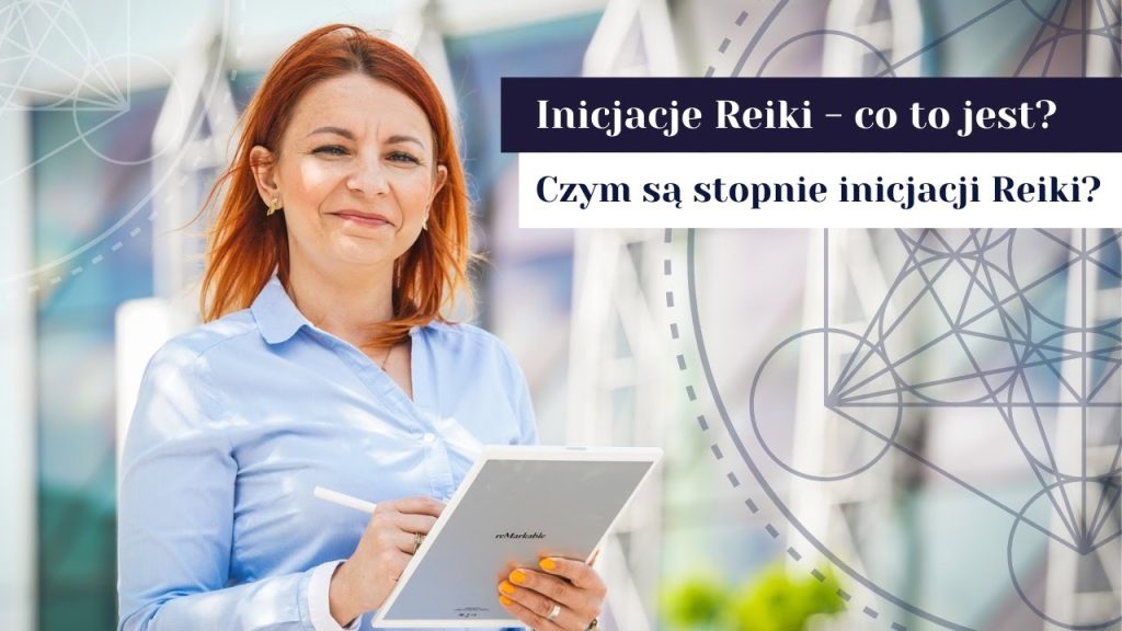 Inicjacja Reiki ✧ Co to jest? ✧ Czym są stopnie inicjacji Reiki? ✧ Olga N Stępińska